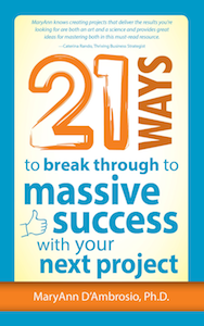 MaryAnn’s 21 Ways Book . . . Break Through to Massive Success With Your Next Project